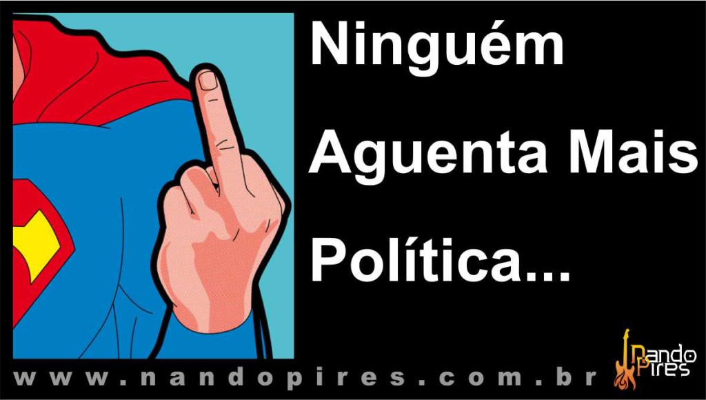 Ninguém Aguenta Mais Política